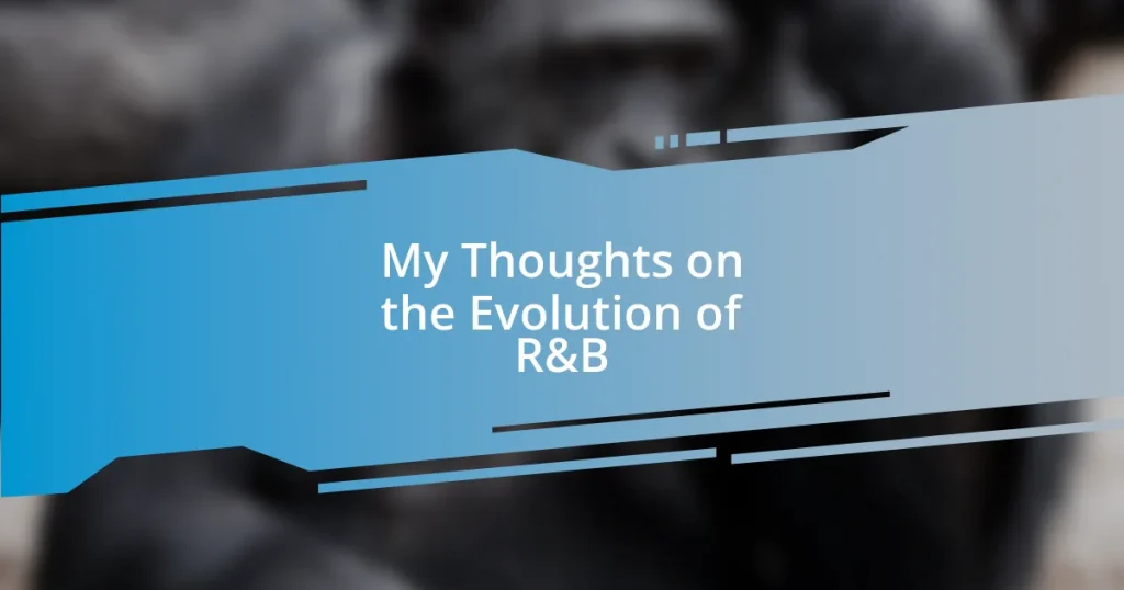 My Thoughts on the Evolution of R&B