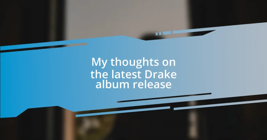 My thoughts on the latest Drake album release