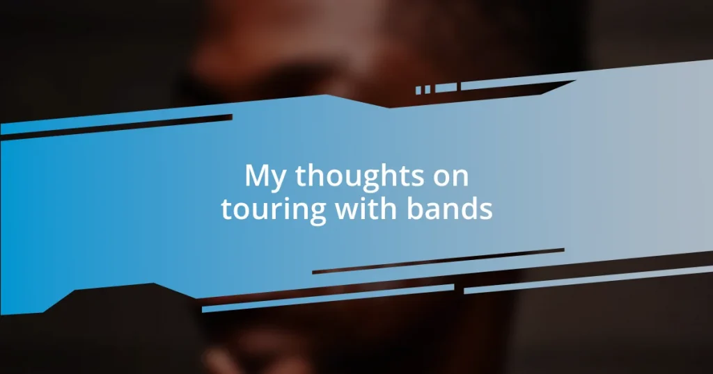 My thoughts on touring with bands