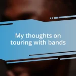 My thoughts on touring with bands