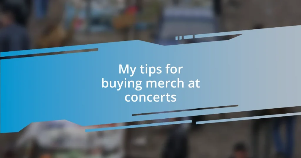 My tips for buying merch at concerts