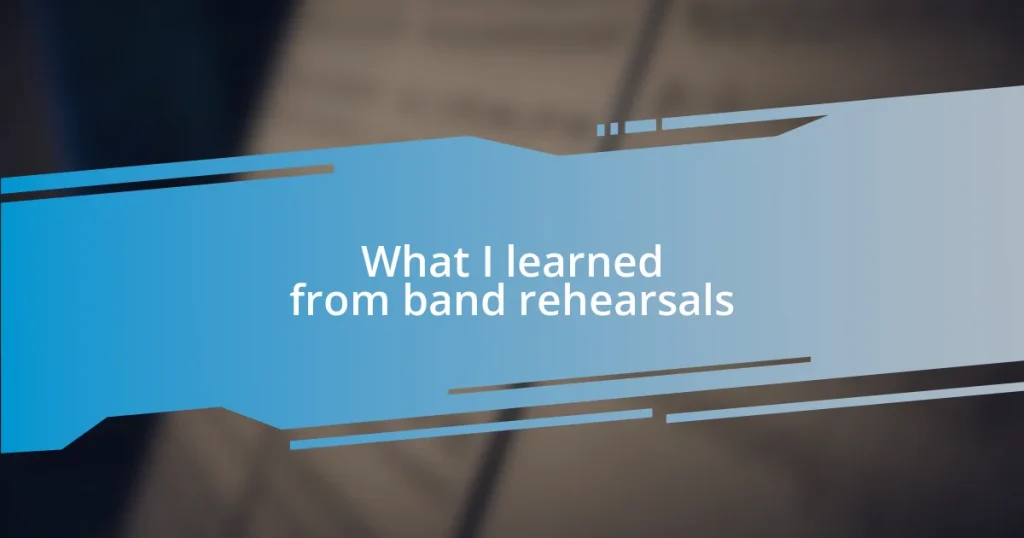 What I learned from band rehearsals