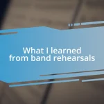 What I learned from band rehearsals