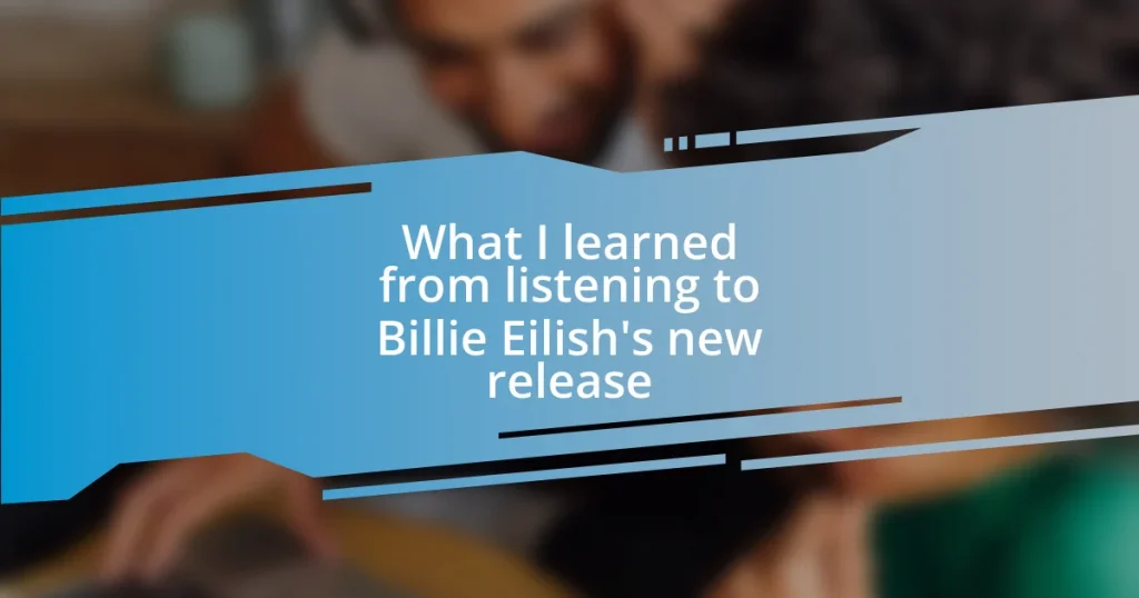 What I learned from listening to Billie Eilish’s new release