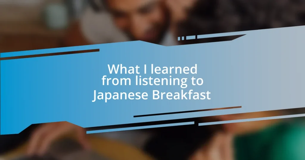 What I learned from listening to Japanese Breakfast