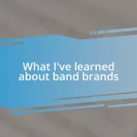 What I’ve learned about band brands