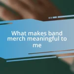 What makes band merch meaningful to me