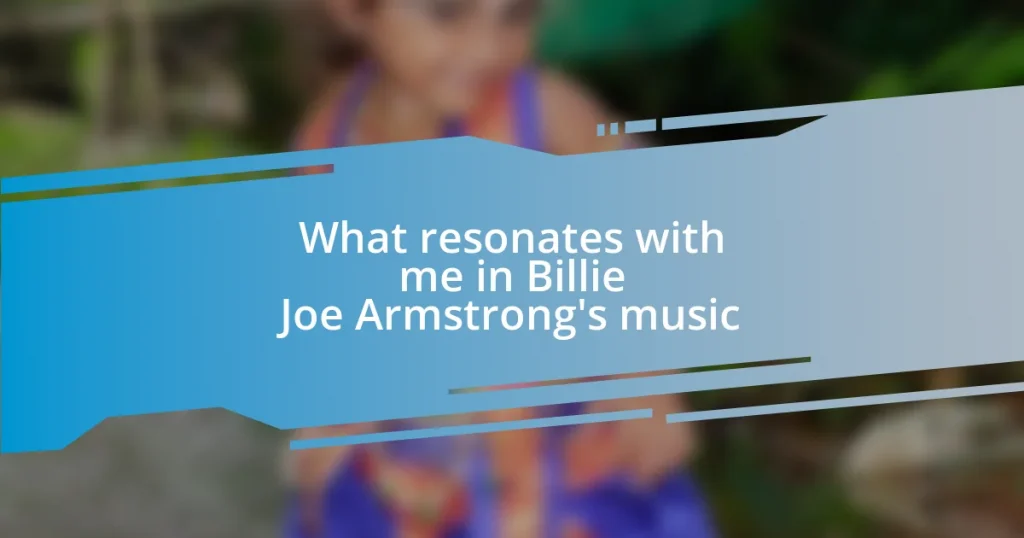 What resonates with me in Billie Joe Armstrong’s music