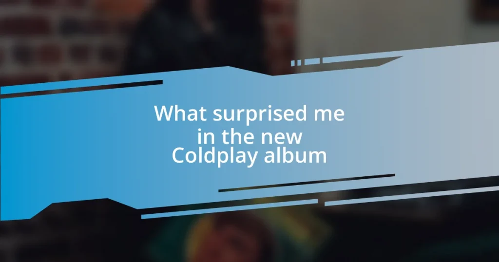 What surprised me in the new Coldplay album