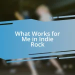 What Works for Me in Indie Rock