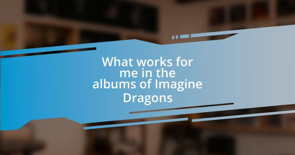 What works for me in the albums of Imagine Dragons