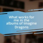 What works for me in the albums of Imagine Dragons