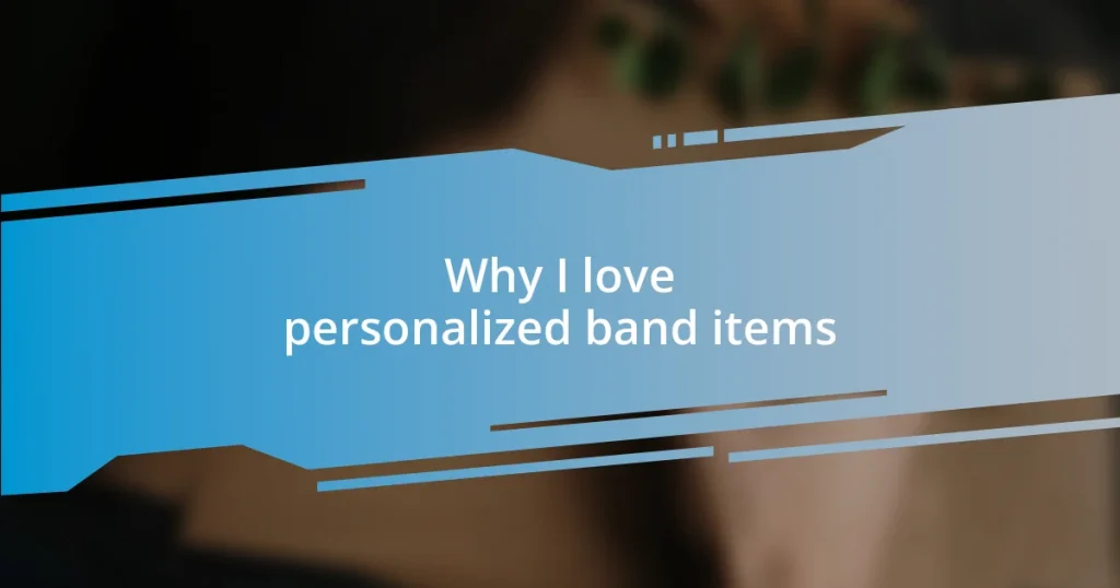 Why I love personalized band items