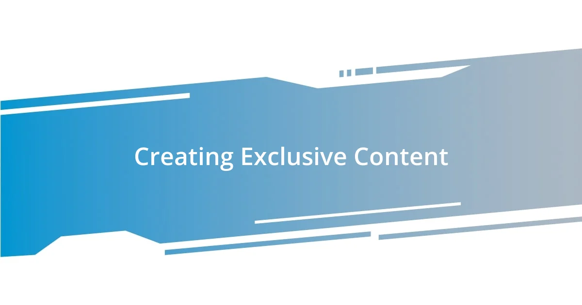 Creating Exclusive Content