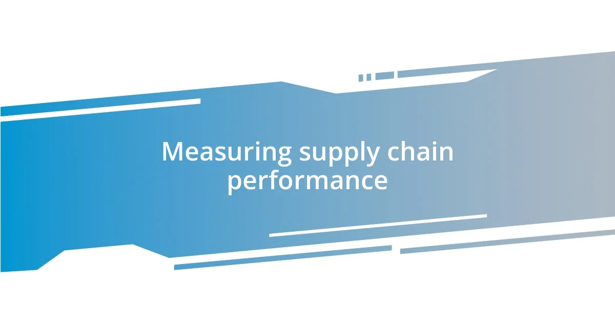 Measuring supply chain performance